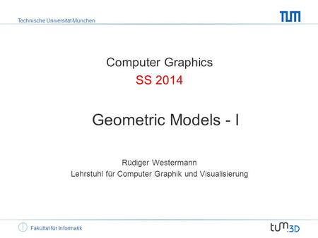 Rüdiger Westermann Lehrstuhl für Computer Graphik und Visualisierung