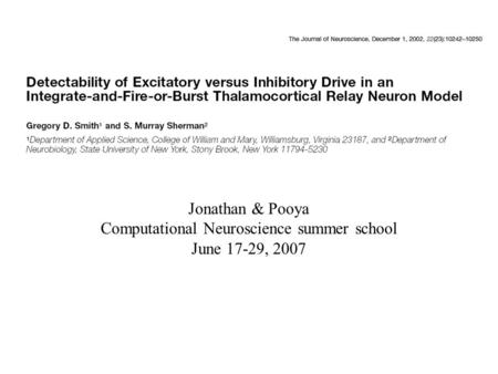 Jonathan & Pooya Computational Neuroscience summer school June 17-29, 2007.