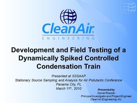 Development and Field Testing of a Dynamically Spiked Controlled Condensation Train Presented at SSSAAP Stationary Source Sampling and Analysis for Air.
