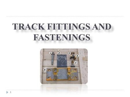 TRACK FITTINGS AND FASTENINGS