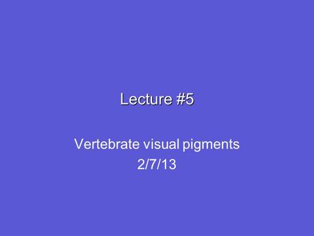 Lecture #5 Vertebrate visual pigments 2/7/13. HW #3 There are two things on the assignment page: Assign#3.pdf which has the homework problems HumanGreenRedCones.xlsx.