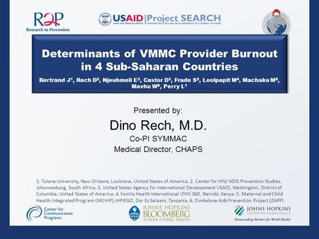 Determinants of VMMC Provider Burnout in 4 Sub-Saharan Countries Bertrand J 1, Rech D 2, Njeuhmeli E 3, Castor D 3, Frade S 2, Loolpapit M 4, Machaku M.
