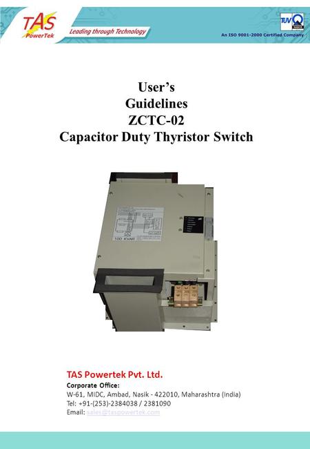 User’s Guidelines ZCTC-02 Capacitor Duty Thyristor Switch TAS Powertek Pvt. Ltd. Corporate Office: W-61, MIDC, Ambad, Nasik - 422010, Maharashtra (India)