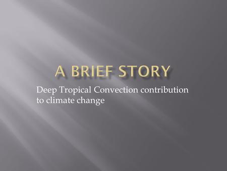 Deep Tropical Convection contribution to climate change.