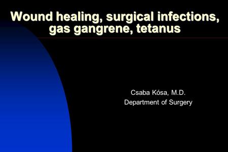 Wound healing, surgical infections, gas gangrene, tetanus