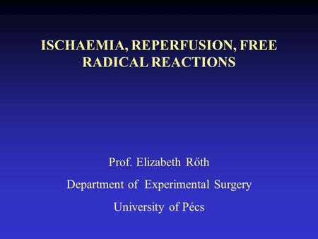 ISCHAEMIA, REPERFUSION, FREE RADICAL REACTIONS