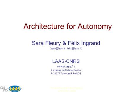 © Sara Fleury & Félix Ingrand, LAAS/RIA, 2000 Architecture for Autonomy Sara Fleury & Félix Ingrand  LAAS-CNRS (www.laas.fr)