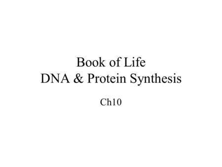 Book of Life DNA & Protein Synthesis Ch10. Nucleic Acids DNA RNA ATP.