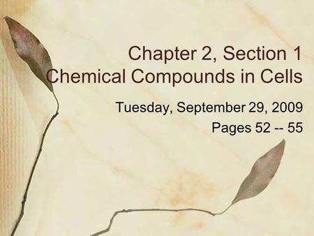 Chapter 2, Section 1 Chemical Compounds in Cells