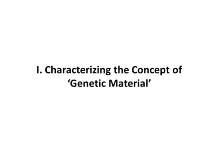 I. Characterizing the Concept of ‘Genetic Material’