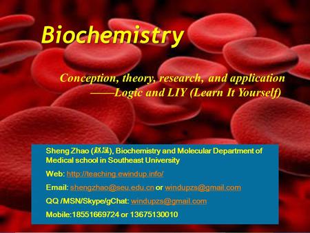 Biochemistry SSheng Zhao ( 赵晟 ), Biochemistry and Molecular Department of Medical school in Southeast University WWeb: