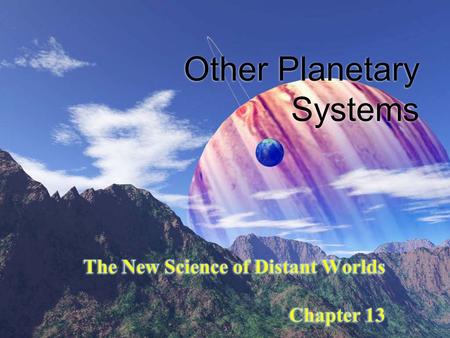 Other Planetary Systems. Detecting Extrasolar Planets  Extrasolar planets are planets orbiting other stars.  We usually detect these planets by the.