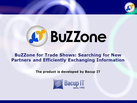 BuZZone for Trade Shows: Searching for New Partners and Efficiently Exchanging Information The product is developed by Bacup IT.