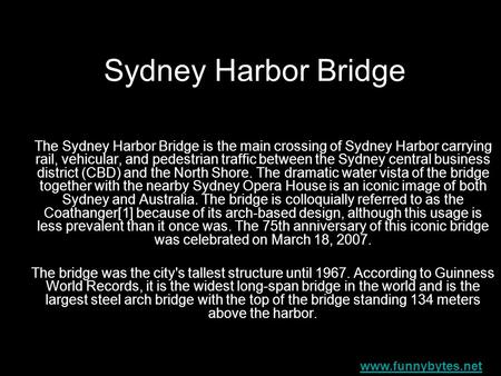 Sydney Harbor Bridge The Sydney Harbor Bridge is the main crossing of Sydney Harbor carrying rail, vehicular, and pedestrian traffic between the Sydney.