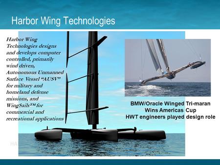 Harbor Wing Technologies BMW/Oracle Winged Tri-maran Wins Americas Cup HWT engineers played design role Harbor Wing Technologies designs and develops computer.