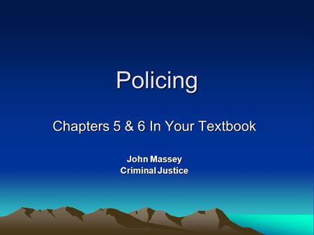 Chapters 5 & 6 In Your Textbook John Massey Criminal Justice