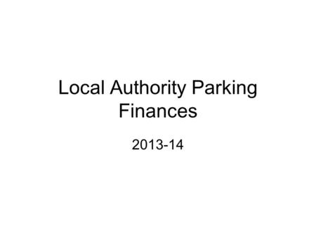 Local Authority Parking Finances 2013-14. Sources of Information No. of PCNs and appeals –PATROL and London Councils Income, expenditure and surpluses.