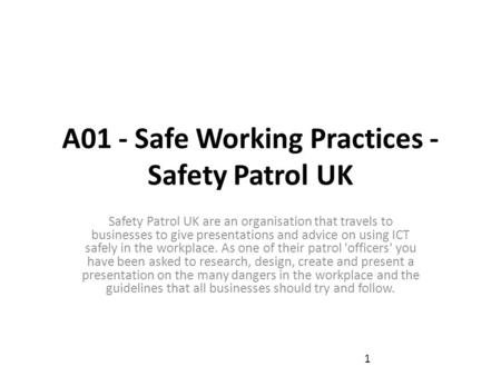 A01 - Safe Working Practices - Safety Patrol UK Safety Patrol UK are an organisation that travels to businesses to give presentations and advice on using.