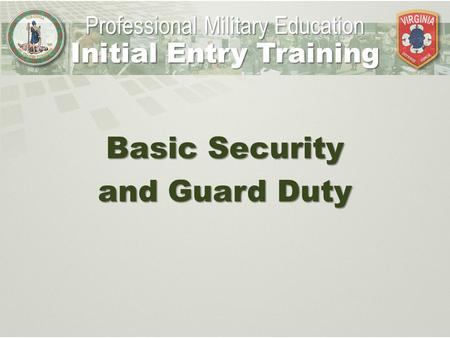 Basic Security and Guard Duty Professional Military Education Initial Entry Training.