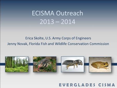 ECISMA Outreach 2013 – 2014 Erica Skolte, U.S. Army Corps of Engineers