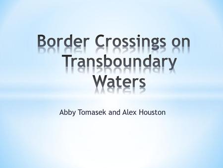Abby Tomasek and Alex Houston. * Total border is 1,954 miles long * Rio Grande makes up about 1,240 miles of the border Second-longest river in US Longest.