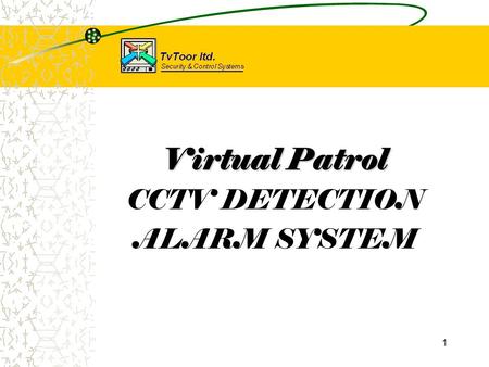 1 Virtual Patrol CCTV DETECTION ALARM SYSTEM. 2 Virtual Patrol – Control Room.