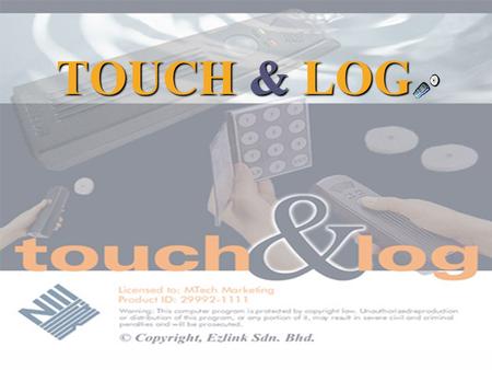 TOUCH & LOG. System Features  Trace tour frequency without counting the invalid patrol.  Valid patrol time period setting (e.g. 5pm ~ 9am).  Download.