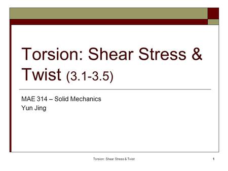 Torsion: Shear Stress & Twist ( )