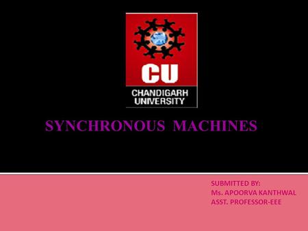 SYNCHRONOUS MACHINES SUBMITTED BY: Ms. APOORVA KANTHWAL
