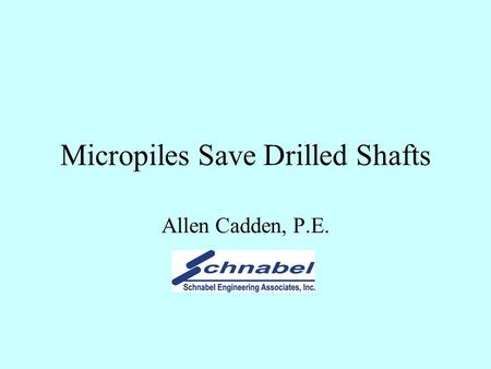 Micropiles Save Drilled Shafts