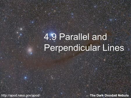 4.9 Parallel and Perpendicular Lines  Dark Doodad Nebula.