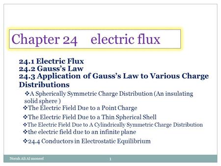 Chapter 24 electric flux 24.1 Electric Flux 24.2 Gauss’s Law