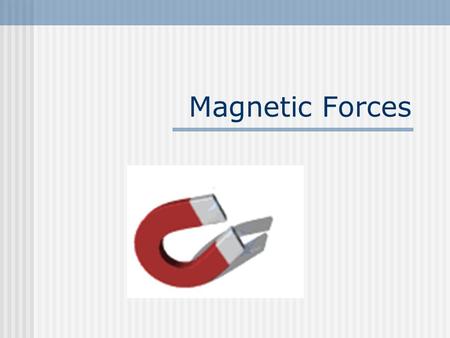 Magnetic Forces. Forces in Magnetism The existence of magnetic fields is known because of their affects on moving charges. What is magnetic force (F B.