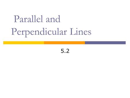 Pre-Algebra 5.2 Parallel and Perpendicular Lines.