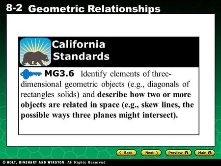 Holt CA Course 1 8-2 Geometric Relationships MG3.6 Identify elements of three- dimensional geometric objects (e.g., diagonals of rectangles solids) and.