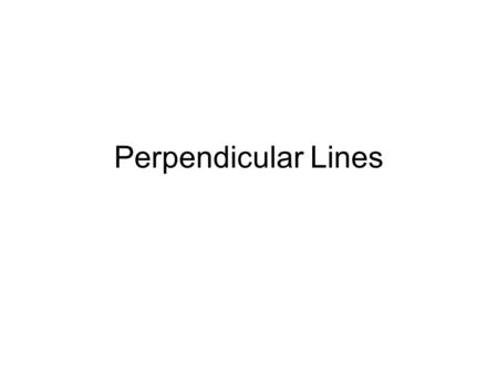 Perpendicular Lines. What is to be learned? The rule connecting gradients and perpendicular lines.