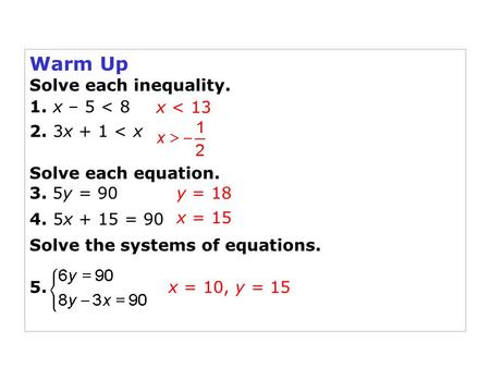 Warm Up Solve each inequality. 1. x – 5 < x + 1 < x