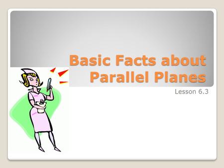 Basic Facts about Parallel Planes