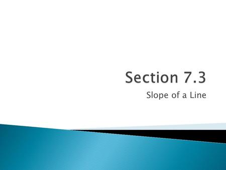 Section 7.3 Slope of a Line.