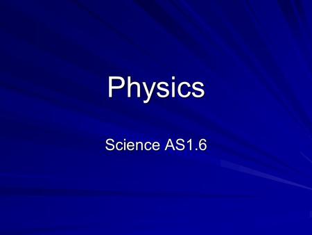 Physics Science AS1.6.