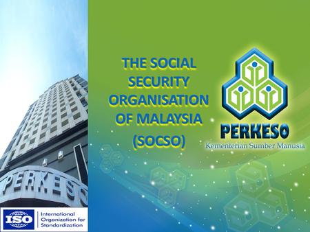 THE SOCIAL SECURITY ORGANISATION OF MALAYSIA