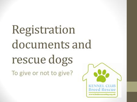 Registration documents and rescue dogs To give or not to give?