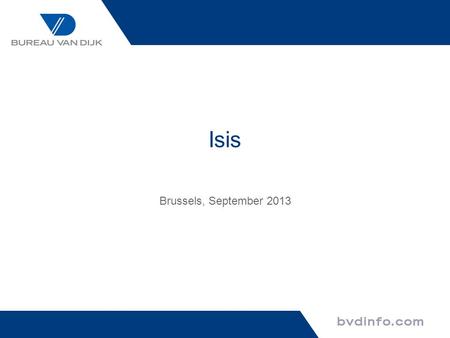Isis Brussels, September 2013. Modules Companies News Industry Research (MarketLine, Morningstar, GlobalData) Contacts (not yet available) 2 Isis September.
