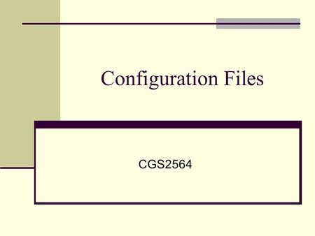 Configuration Files CGS2564. DOS Config.sys Device drivers Memory configuration Autoexec.bat Run programs, DOS commands, etc. Environment settings File.