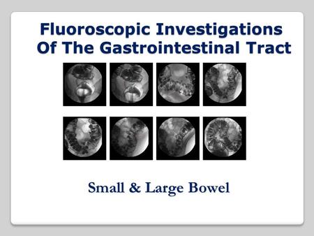 Fluoroscopic Investigations Of The Gastrointestinal Tract