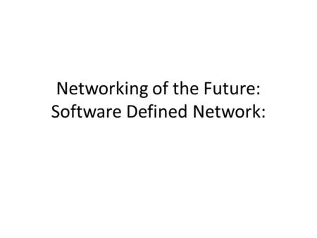 Networking of the Future: Software Defined Network: