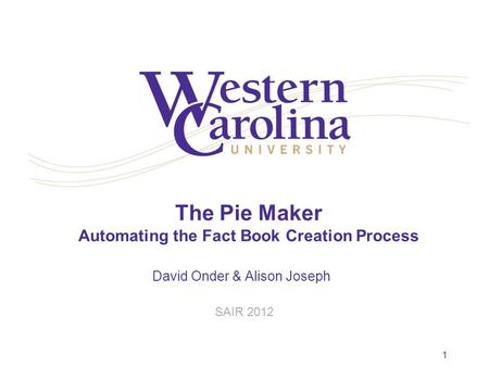 The Pie Maker Automating the Fact Book Creation Process David Onder & Alison Joseph SAIR 2012 1.