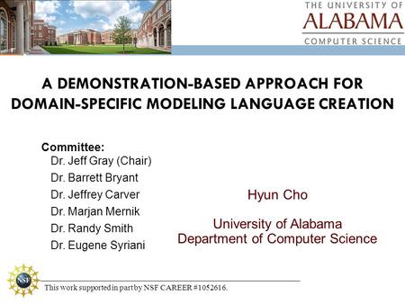 A DEMONSTRATION-BASED APPROACH FOR DOMAIN-SPECIFIC MODELING LANGUAGE CREATION Hyun Cho University of Alabama Department of Computer Science This work supported.