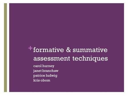 + formative & summative assessment techniques carol hurney janet branchaw patrice ludwig kris obom.