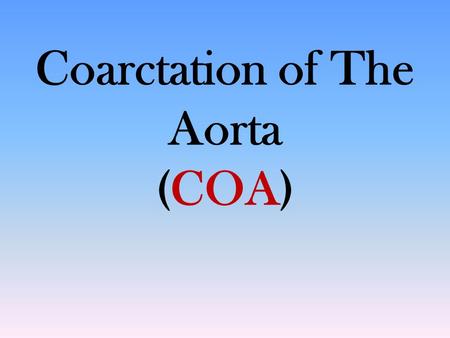 Coarctation of The Aorta (COA)
